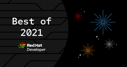 Red Hat Developer's top 10 articles of 2021.