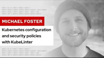 Kubernetes configuration and security policies with KubeLinter | DevNation Tech Talk