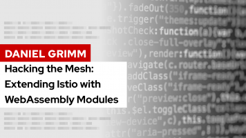 Hacking the Mesh: Extending Istio with WebAssembly Modules | DevNation Tech Talk